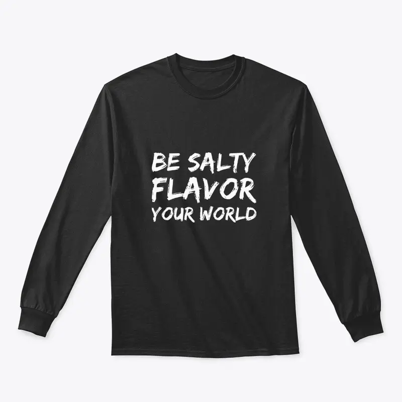 Be Salty Flavor Your World