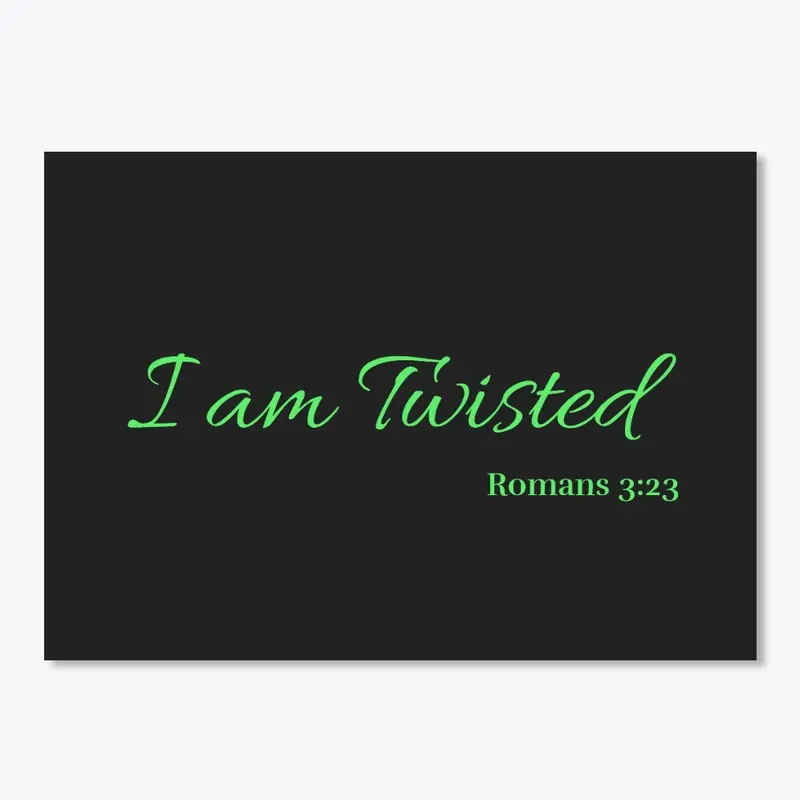 I am Twisted Romans 3:23