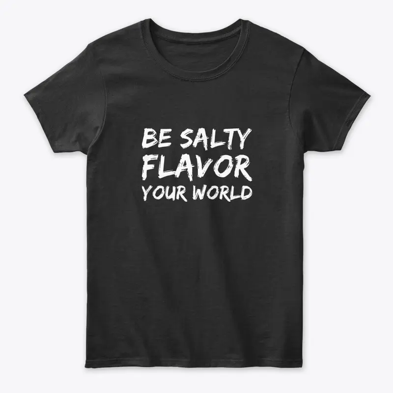 Be Salty Flavor Your World