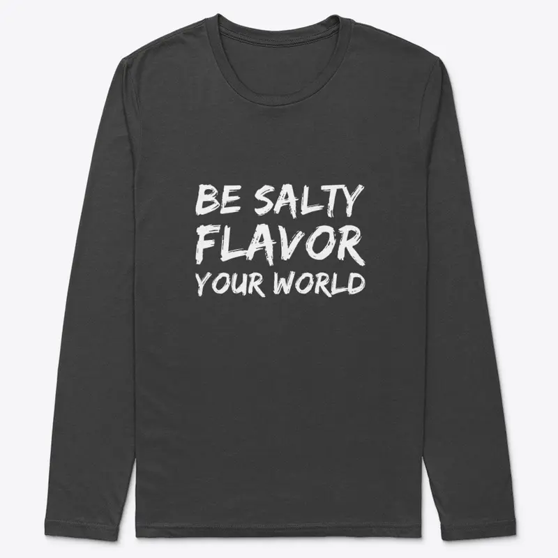 Be Salty Flavor Your World