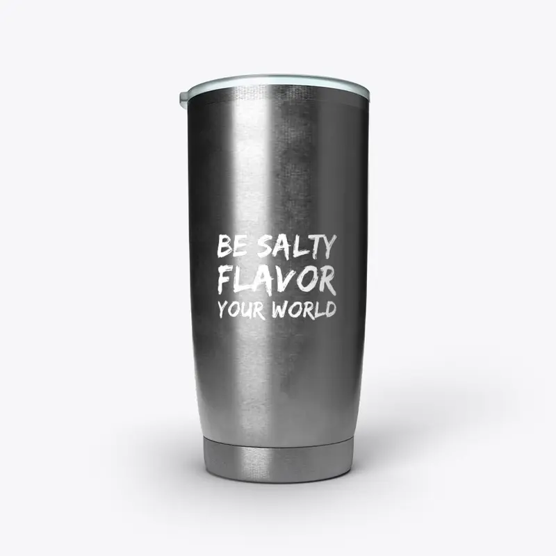 Be Salty Flavor Your World