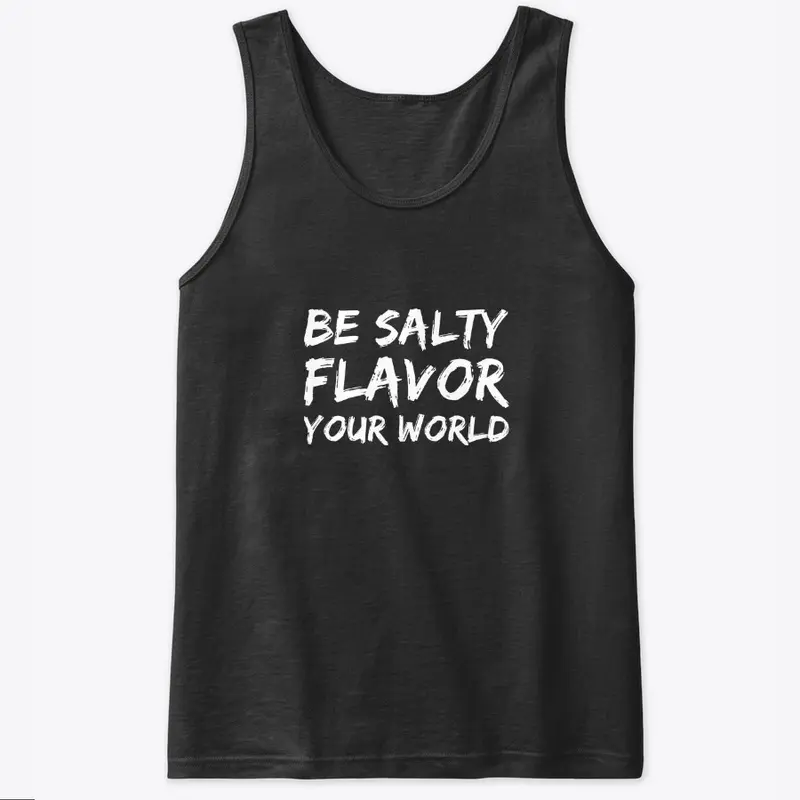 Be Salty Flavor Your World