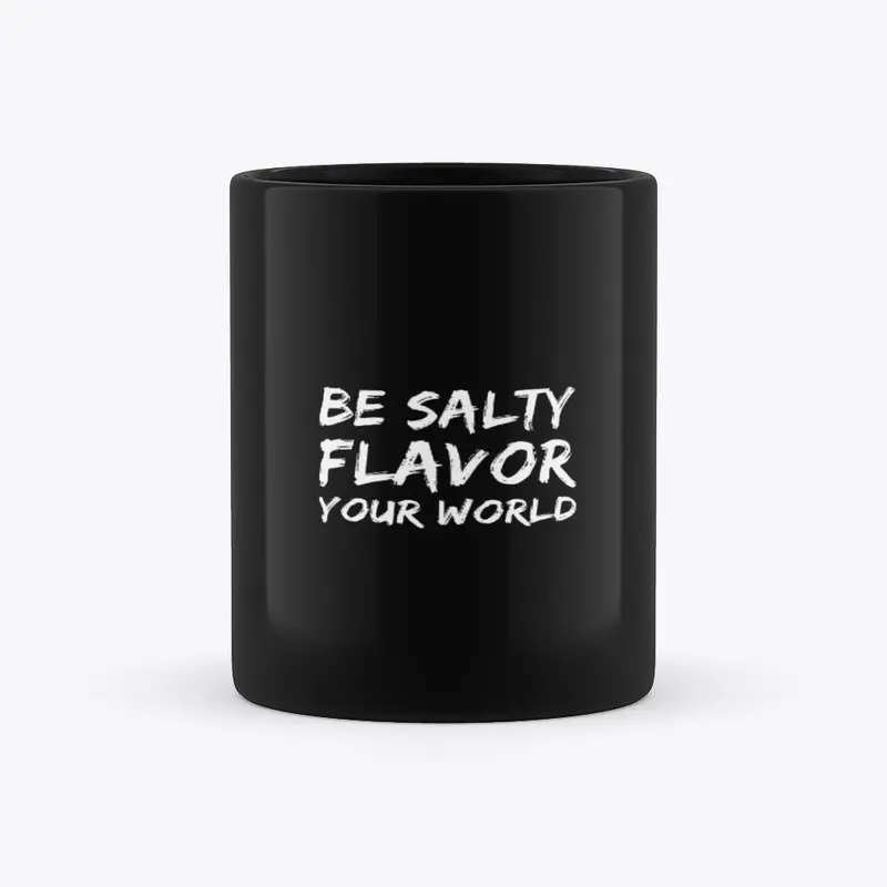 Be Salty Flavor Your World