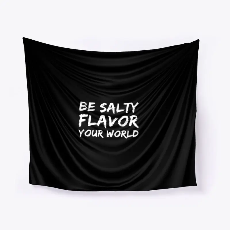 Be Salty Flavor Your World