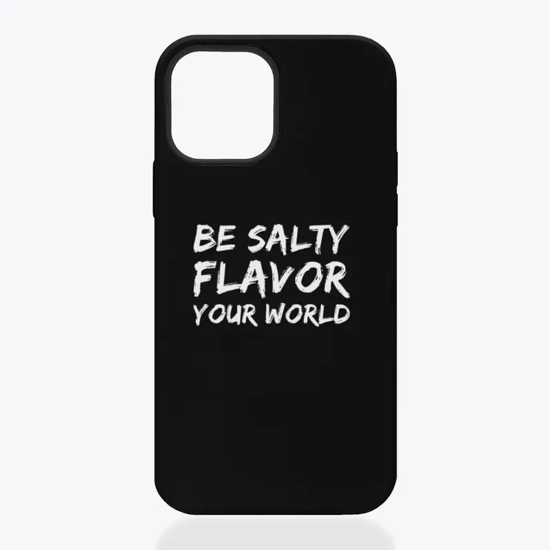 Be Salty Flavor Your World