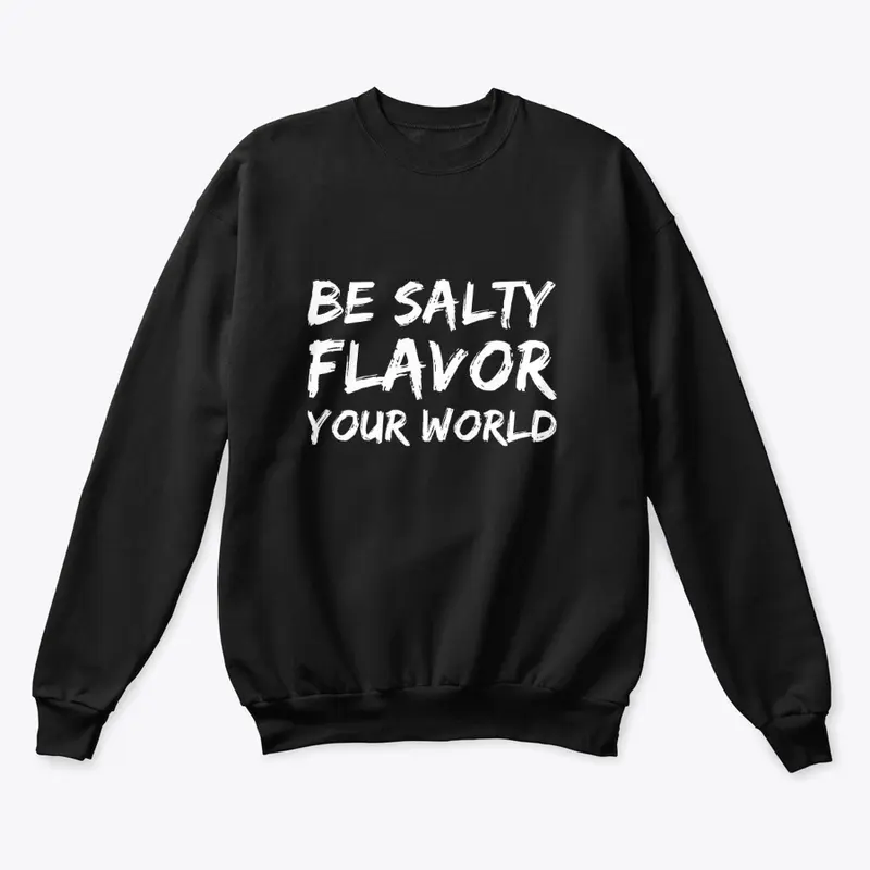 Be Salty Flavor Your World