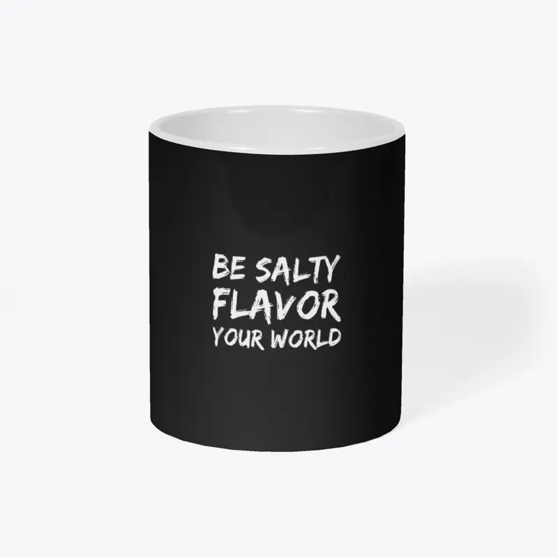 Be Salty Flavor Your World