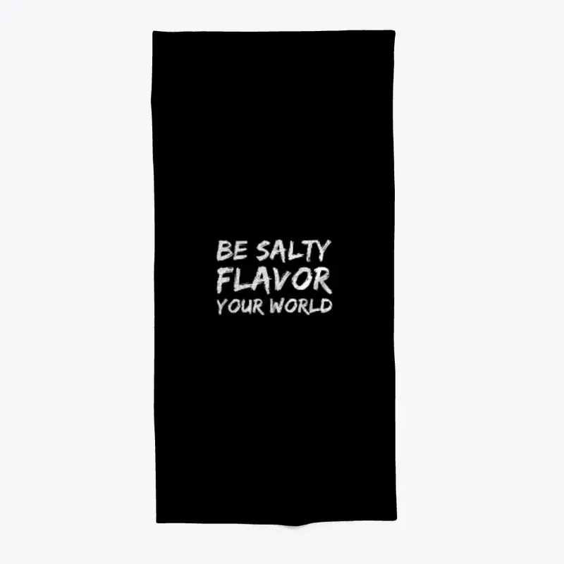 Be Salty Flavor Your World