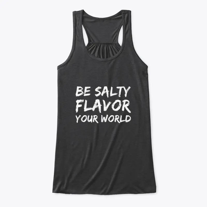 Be Salty Flavor Your World