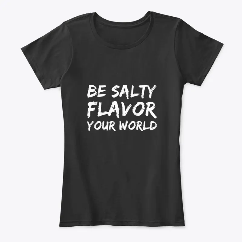 Be Salty Flavor Your World