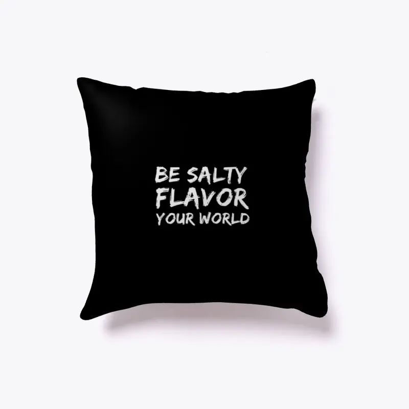 Be Salty Flavor Your World