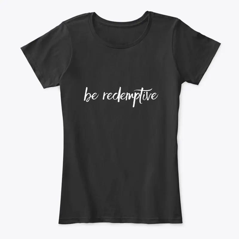 Be Redemptive