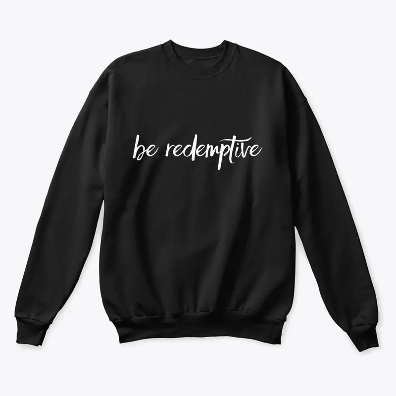 Be Redemptive