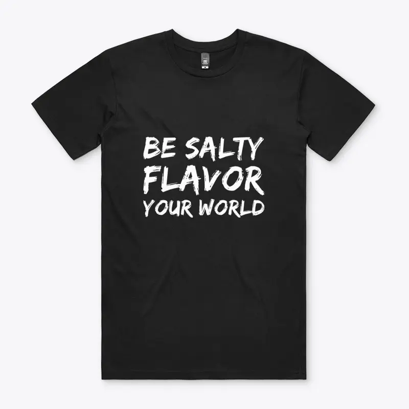 Be Salty Flavor Your World