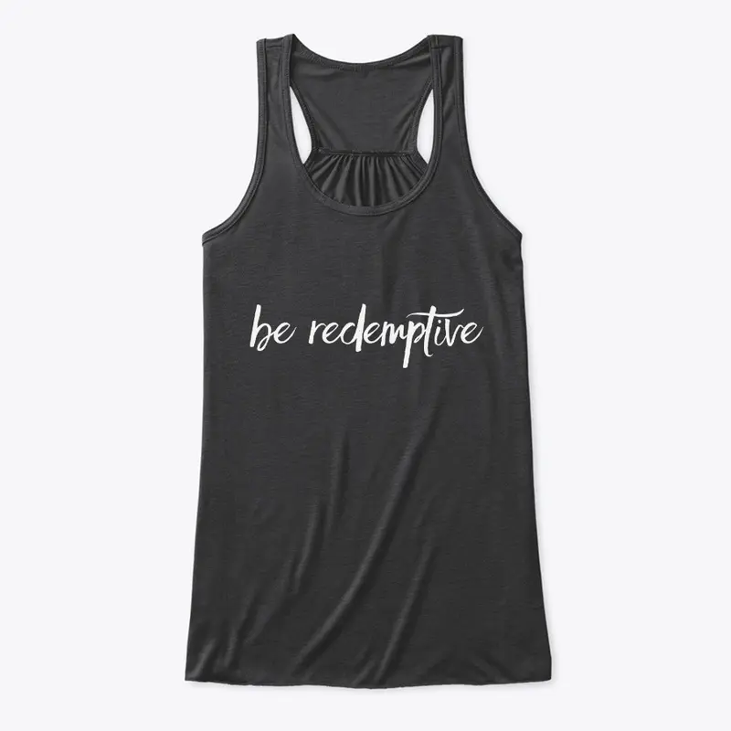 Be Redemptive